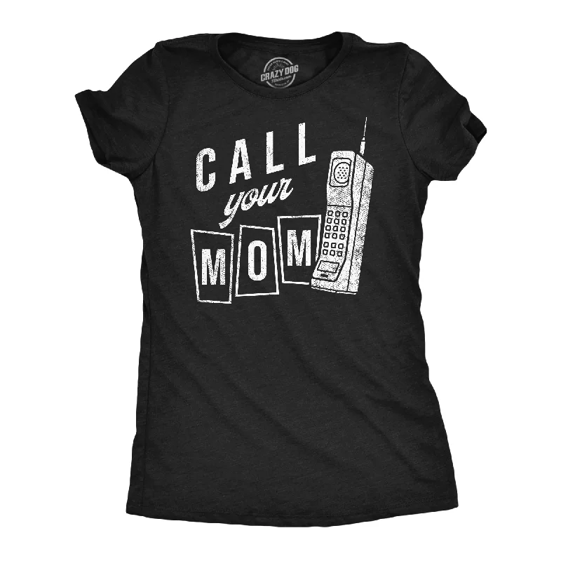 Graphic Print Women T Shirt for a Trendy StatementCall Your Mom Women's T Shirt