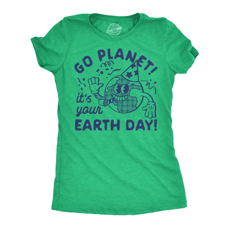 Long Sleeve Women T Shirt for Cooler WeatherGo Planet Its Your Earth Day Women's T Shirt