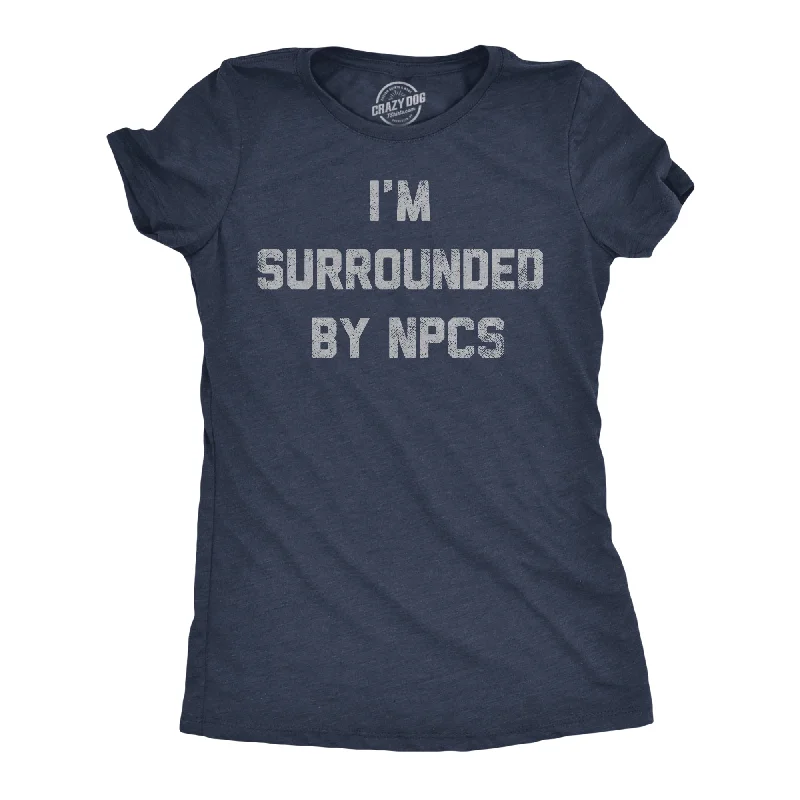 Crew Neck Women T Shirt with a Timeless DesignIm Surrounded By NPCs Women's T Shirt