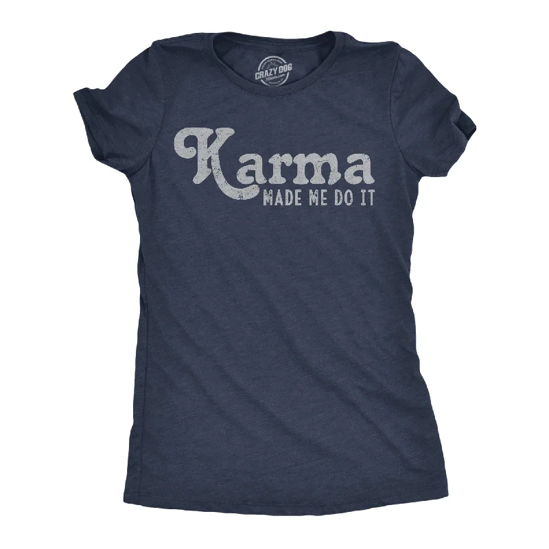 Organic Cotton Women T Shirt for Eco - Conscious WearersKarma Made Me Do It Women's T Shirt