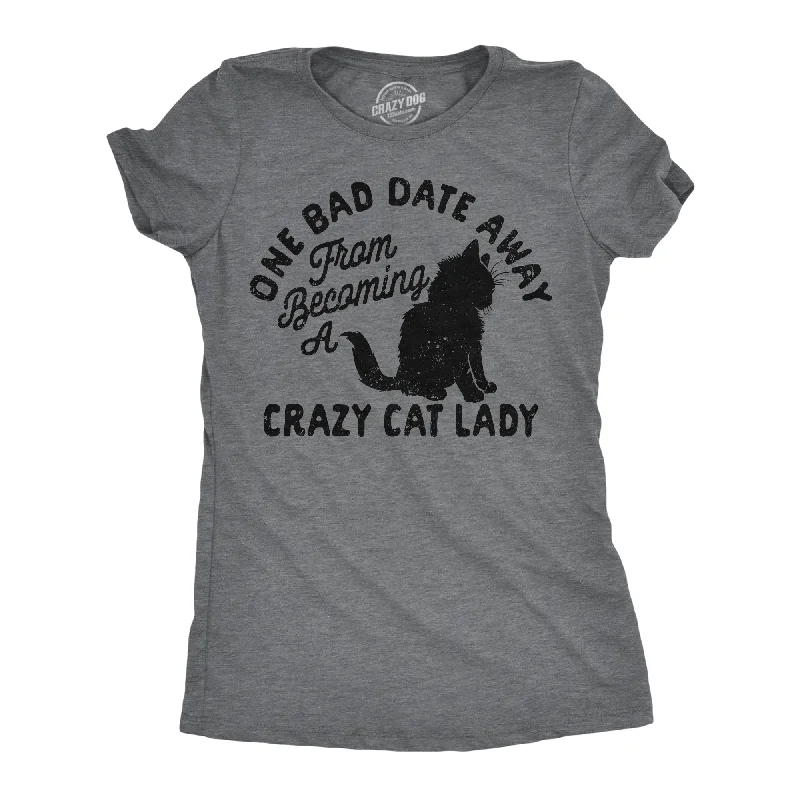 Striped Women T Shirt in a Classic PatternOne Bad Date Away From Becoming A Crazy Cat Lady Women's T Shirt