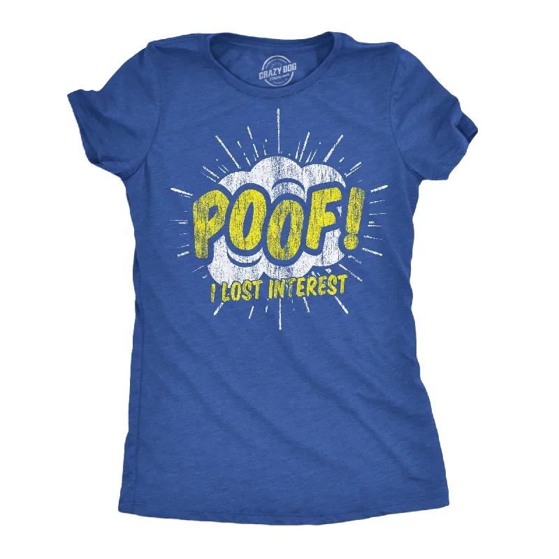 Pocketed Women T Shirt for Added FunctionalityPoof I Lost Interest Women's T Shirt