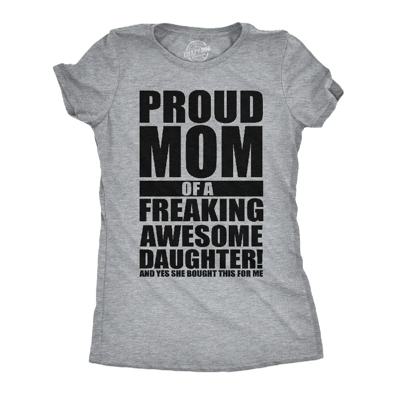 Sheer Women T Shirt for a Stylish and Alluring LookProud Mom Of A Freaking Awesome Daughter Women's T Shirt