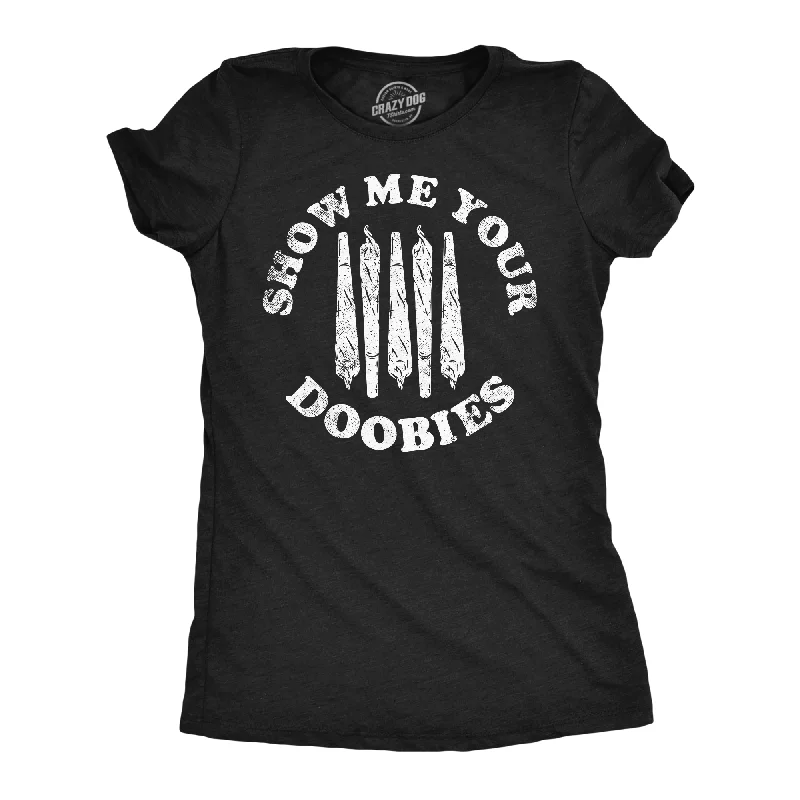 Sheer Women T Shirt for a Stylish and Alluring LookShow Me Your Doobies Women's T Shirt